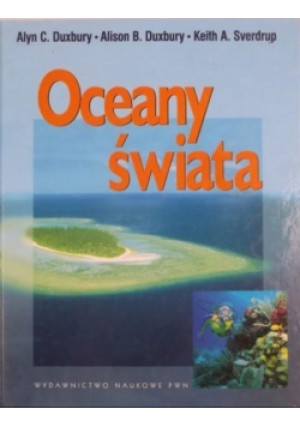 Oceany świata - Alison B. Duxbury, Keith A. Sverdrup, Alyn C. Duxbury - książka  wyd. 2002