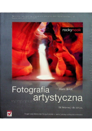 Fotografia artystyczna - Alain Briot - książka  wyd. 2009