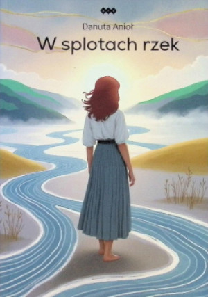 W splotach rzek - Danuta Anioł - książka  wyd. 2025