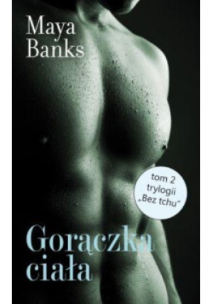 Bez tchu Tom 2 Gorączka ciała - Maya Banks - książka  wyd. 2015