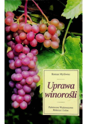 Uprawa winorośli - Roman Myśliwiec - książka reportaż wyd. 2003