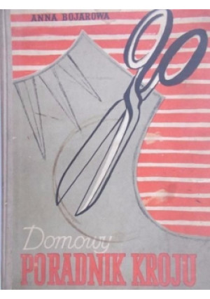 Domowy poradnik kroju - Anna Bojarkowa - książka  wyd. 1961