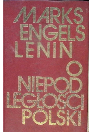 O niepodległości Polski - Marks, Lenin, Engels - książka historyczna wyd. 1978