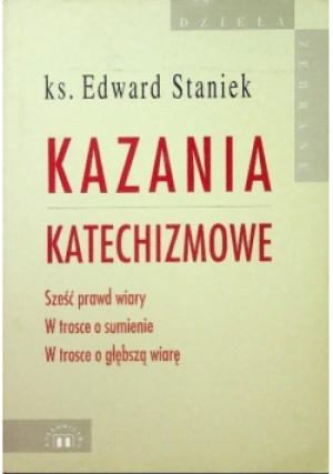 Kazania katechizmowe - Edward Staniek - książka  wyd. 2004