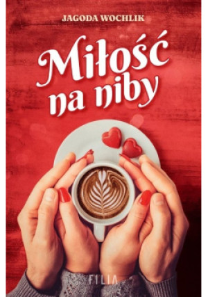 Miłość na niby - Jagoda Wochlik - książka  wyd. 2023
