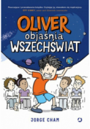 Oliver objaśnia wszechświat - Jorge Cham - książka  wyd. 2024