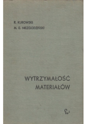 Wytrzymałość Materiałów - R. Kurowski - książka  wyd. 1968