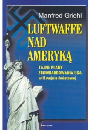 Luftwaffe nad Ameryką - Manfred Griehl - książka historyczna wyd. 2005