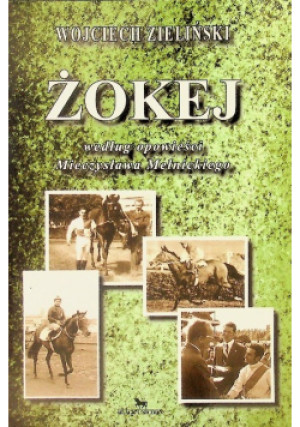 Żokej według opowieści Mieczysława Mełnickiego - Wojciech Zieliński - książka  wyd. 2011