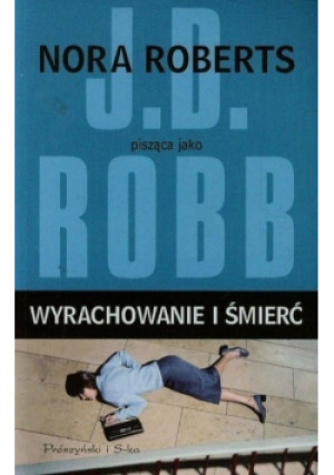 Wyrachowanie i śmierć - J. D. Robb - książka  wyd. 2014