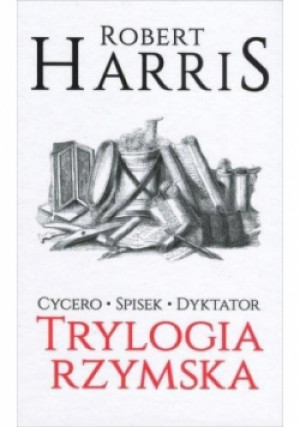 Trylogia rzymska Cycero,Spisek,Dyktator - Robert Harris - książka  wyd. 2017