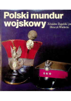 Polski mundur wojskowy - Zdzisław Żygulski, Henryk Wielecki - książka historyczna wyd. 1988