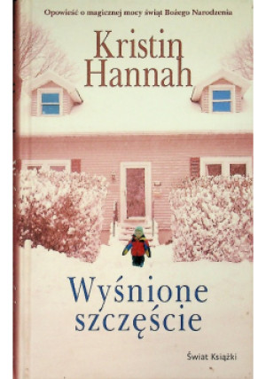 Wyśnione szczęście - Kristin Hannah - książka  wyd. 2007
