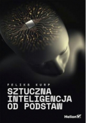 Sztuczna inteligencja od podstaw - Feliks Kurp - książka  wyd. 2023