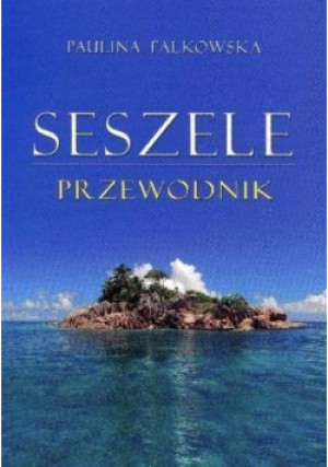 Seszele Przewodnik - Paulina Falkowska - książka  wyd. 2011