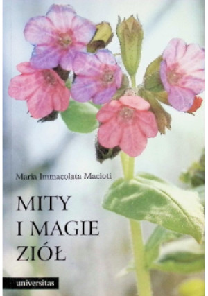 Mity i magie ziół - Maria Immacolata Macioti - książka  wyd. 2006