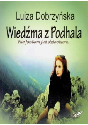 Wiedźma z Podhala - Luiza Dobrzyńska - książka  wyd. 2014