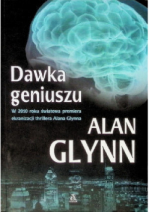 Dawka geniuszu - Alan Glynn - książka  wyd. 2009