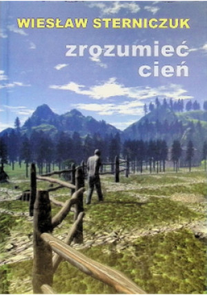 Zrozumieć cien - Wiesław Sterniczuk - książka  wyd. 2004