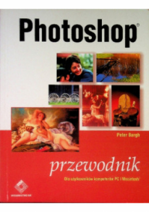 Photoshop przewodnik - Peter Bargh - książka  wyd. 2002