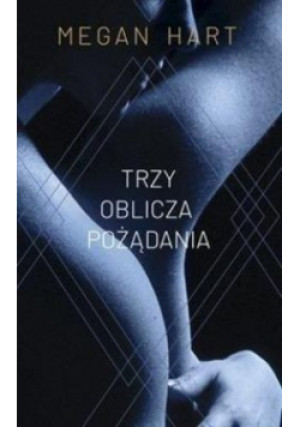 Trzy oblicza pożądania - Megan Hart - książka  wyd. 2021