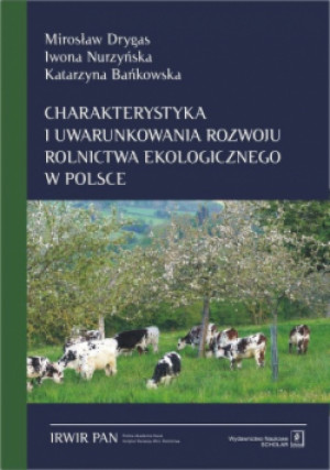Charakterystyka i uwarunkowania rozwoju rolnictwa ekologicznego w Polsce - książka  wyd. 2019