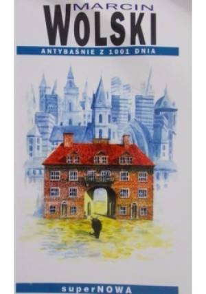 Antybaśnie z 1001 dnia - Marcin Wolski - książka fantasy wyd. 2004