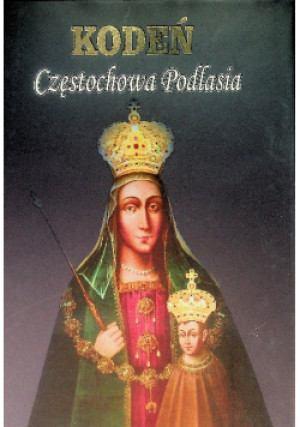 Kodeń Częstochowa Podlasia - Paweł Gomulak - książka  wyd. 2012