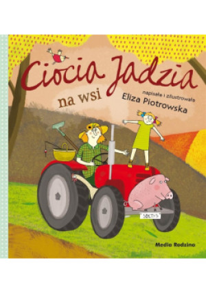 Ciocia Jadzia na wsi - Eliza Piotrowska - książka  wyd. 2017