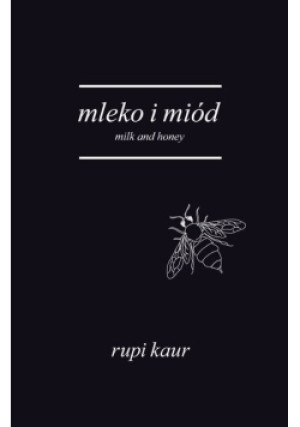 Mleko i miód - Rupi Kaur - książka  wyd. 2017