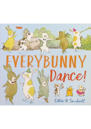 Every Bunny Dance! - Ellie Sandall - książka  wyd. 2016