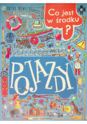 Co jest w środku? Pojazdy - Artur Nowicki - książka  wyd. 2021