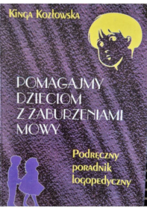 Pomagajmy dzieciom z zaburzeniami mowy - Kinga Kozłowska - książka  wyd. 1993