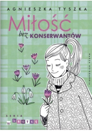 Seria w kratkę. Miłość bez konserwantów - Agnieszka Tyszka - książka  wyd. 2014