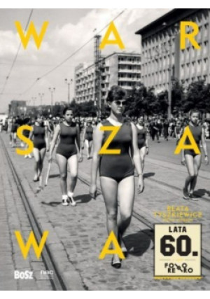 Warszawa Lata 60 - Beata Tyszkiewicz - książka historyczna wyd. 2024