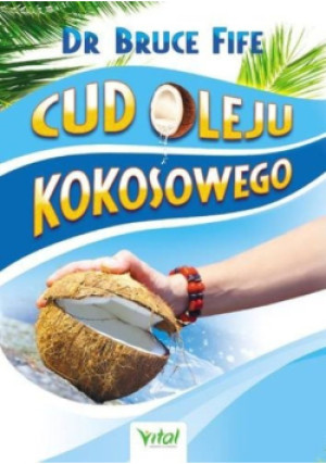 Cud oleju kokosowego - Bruce Fife - książka  wyd. 2011