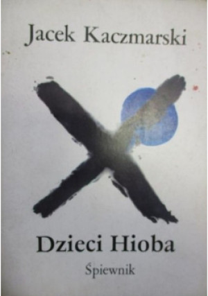 Dzieci Hioba Śpiewnik - Jacek Kaczmarski - książka  wyd. 1990