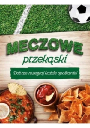 Meczowe przekąski - książka  wyd. 2016
