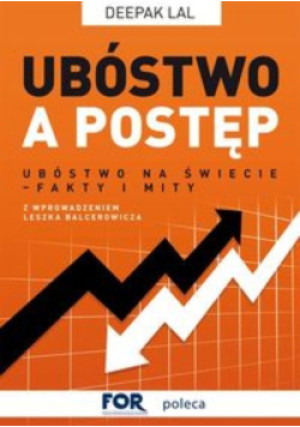 Lal Deepak - Ubóstwo a postęp - Deepak Lal - książka  wyd. 2015