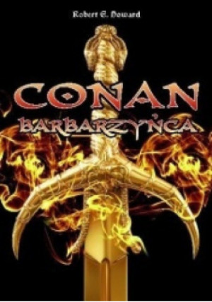 Conan barbarzyńca - Robert E. Howard - książka fantasy wyd. 2012
