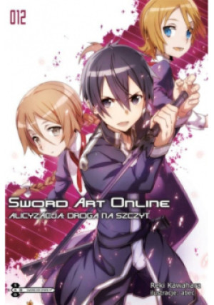 Sword Art Online Tom 12 Alicyzacja: Droga na szczyt - Reki Kawahara - książka fantasy wyd. 2019