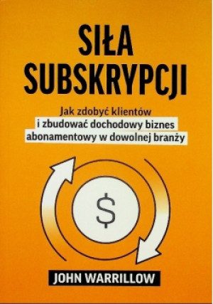 Siła subskrypcji - John Warrillow - książka  wyd. 2020