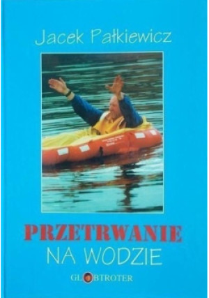 Przetrwanie na wodzie - Jacek Pałkiewicz - książka  wyd. 1997
