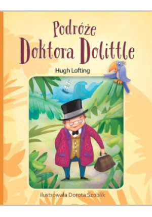 Podróże doktora dolittle - Lofting Hugh, Szoblik Dorota - książka  wyd. 2024