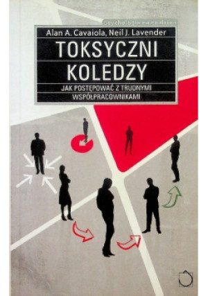 Toksyczni koledzy - Neil J. Lavender, Alan A. Cavaiola - książka  wyd. 2008