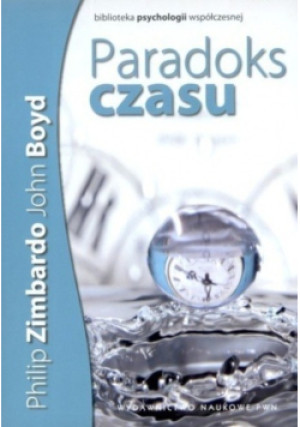 Paradoks czasu - Philip G. Zimbardo, John Boyd - książka  wyd. 2009