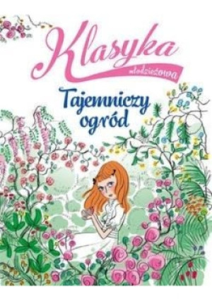 Klasyka młodzieżowa: Tajemniczy ogród - Sabina Colloredo - książka  wyd. 2018