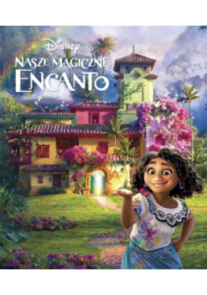 Disney Nasze magiczne Encanto - książka  wyd. 2021
