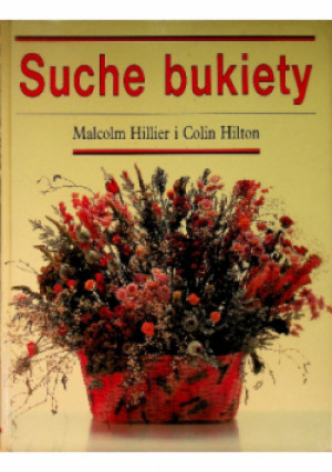Suche bukiety - Malcolm Hillier, Colin Hilton - książka  wyd. 1997
