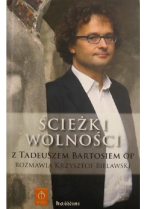 Ścieżki wolności Z Tadeuszem Bartosiem - Małgorzata Pasicka - książka  wyd. 2007